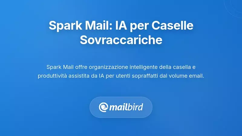 Spark Mail: Produttivit&agrave; Potenziata dall'Intelligenza Artificiale per Posta Elettronica Sovraccarica