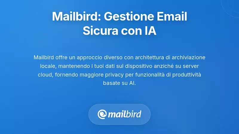 Mailbird: Gestione della Posta Elettronica incentrata sulla Privacy con Capacit&agrave; AI
