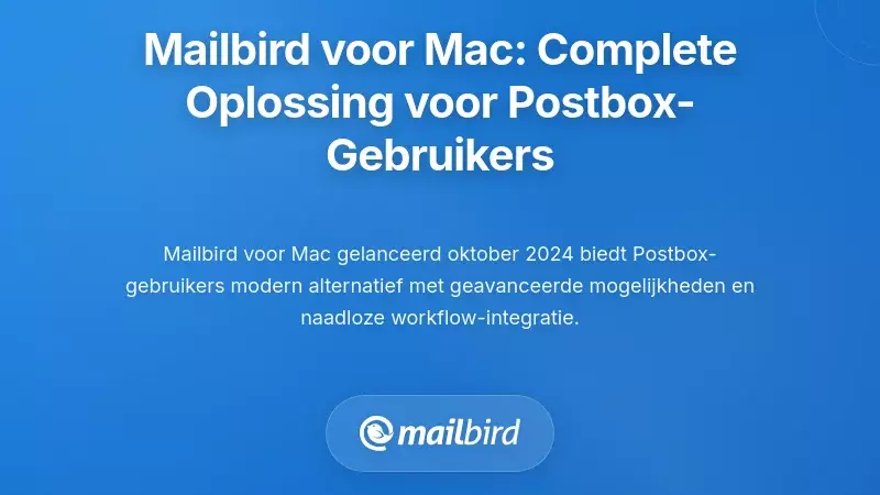 Mailbird voor Mac: Een Uitgebreide Oplossing voor Verplaatste Postbox-gebruikers