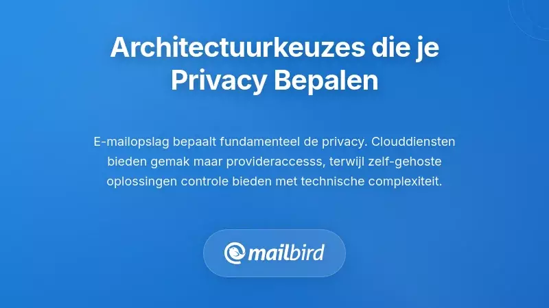 Vergelijking van e-mailarchitectuur die cloudgebaseerde versus lokale opslag privacyopties laat zien