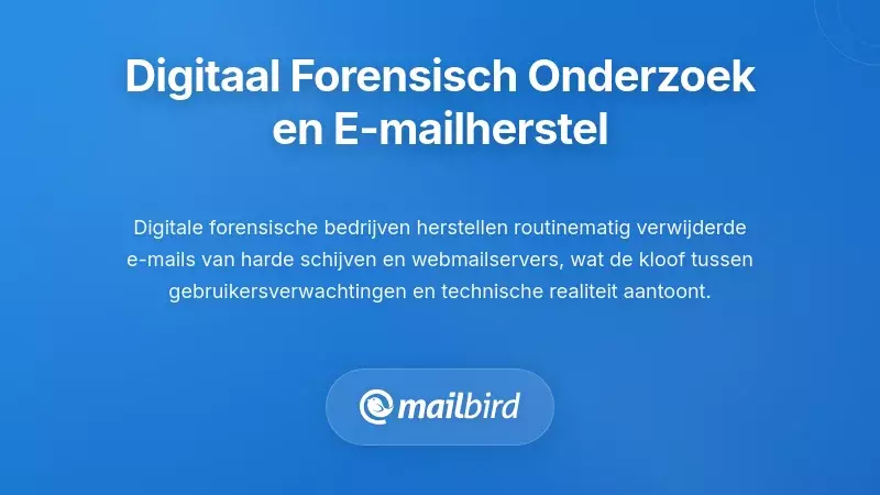 Digitale Forensische Analyse en de Realiteit van E-mailherstel