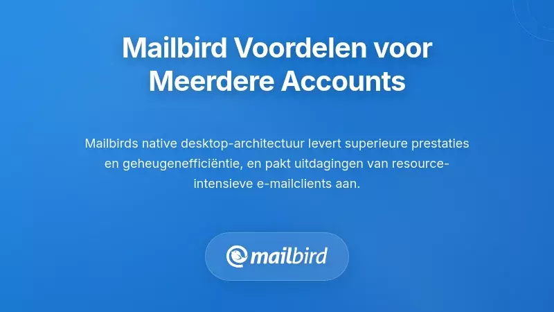 De prestatievoordelen van Mailbird voor gebruikers met meerdere accounts