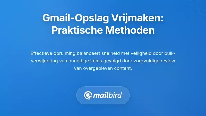 Praktische Methoden om Direct Gmail Opslagruimte Vrij te Maken