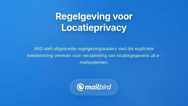 Regelgevings- en nalevingskader voor locatieprivacy