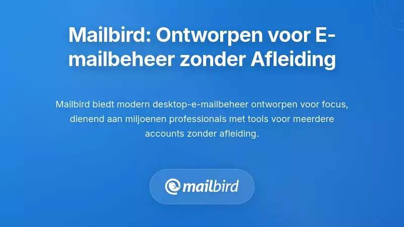 Mailbird: Speciaal Ontworpen voor E-mailbeheer zonder Afleiding