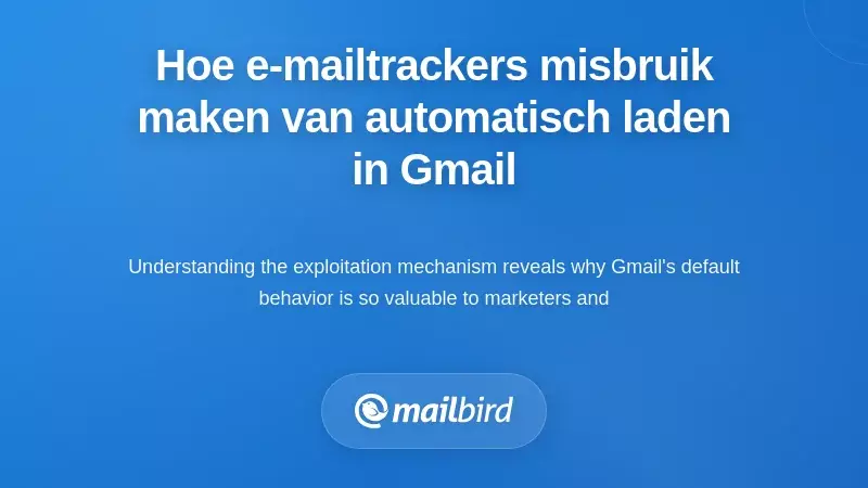 Hoe e-mail tracking pixels misbruik maken van Gmail's automatische afbeelding laden