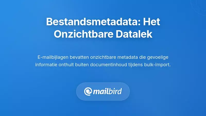Bijlage Metadata: De Onzichtbare Informatie Lek