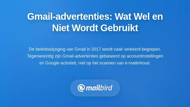 De Advertentie Realiteit: Wat Gmail Wel en Niet Gebruikt voor Advertenties