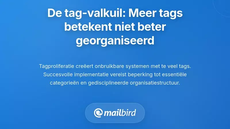 De Tag Overload Valstrik: Waarom Meer Tags Niet Betere Organisatie Betekent