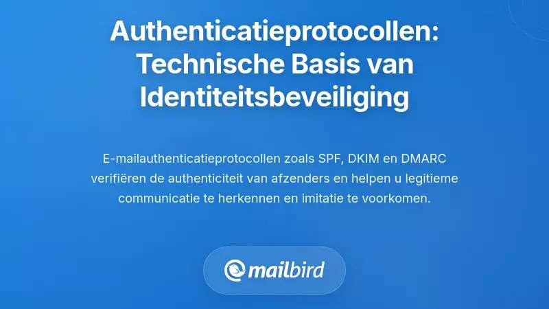 E-mail Authenticatieprotocollen: De Technische Basis van Identiteitsbeveiliging