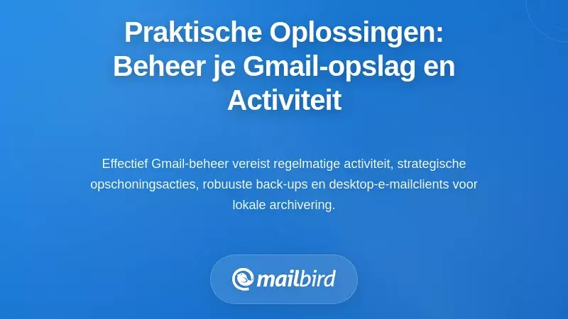 Praktische oplossingen: de controle nemen over uw Gmail-opslag en activiteit