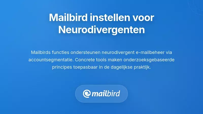 Mailbird configureren voor e-mailbeheer voor neurodivergente professionals