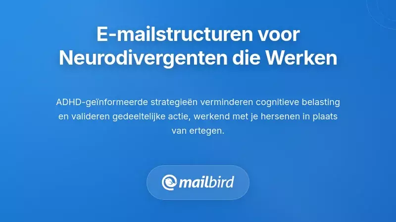 Neurodivergente-vriendelijke e-mailsystemen die echt werken