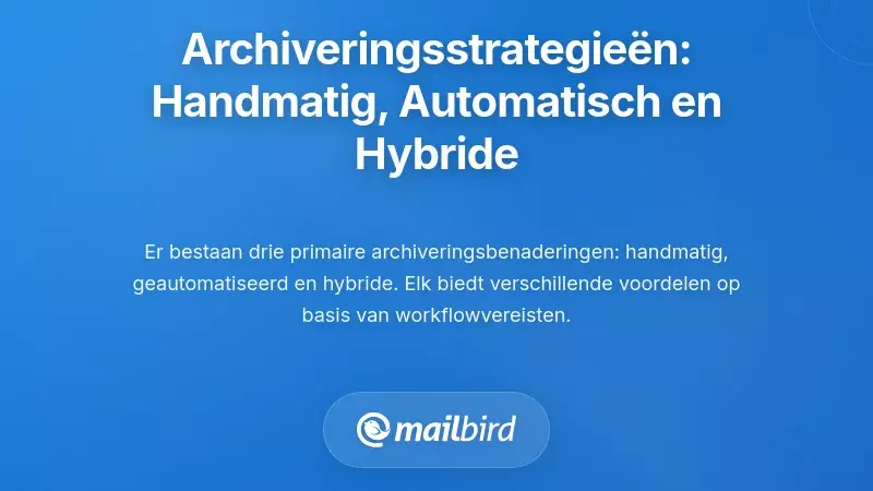 Archivage Strategie&euml;: Handmatige, Geautomatiseerde en Hybride Benaderingen