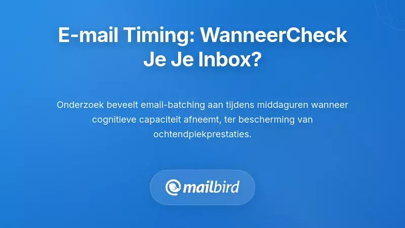 De wetenschap van het timing van e-mail: wanneer moet je je inbox eigenlijk controleren?