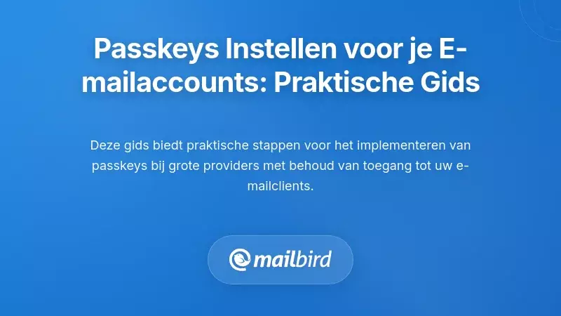 Passkeys implementeren voor uw e-mailaccounts: een praktische stapsgewijze handleiding
