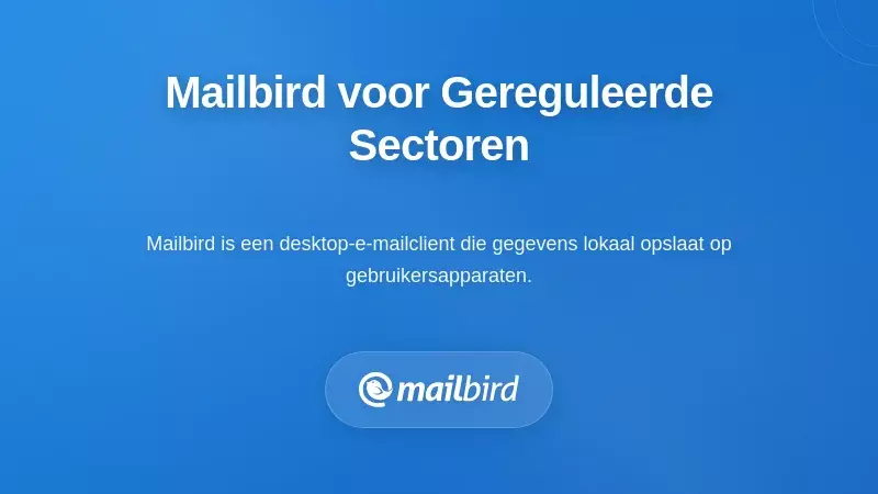Mailbird e-mailclient-interface die compliance-klaar architectuur toont voor gereguleerde sectoren