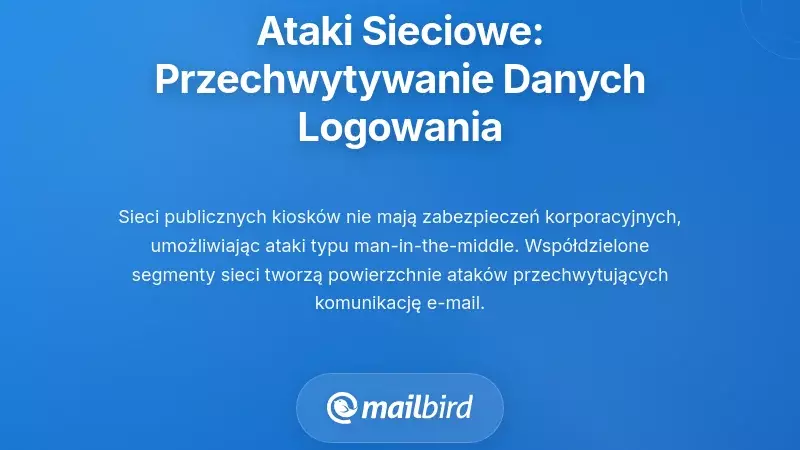 Ataki na poziomie sieci: przechwytywanie twoich danych uwierzytelniających w trakcie przesyłania