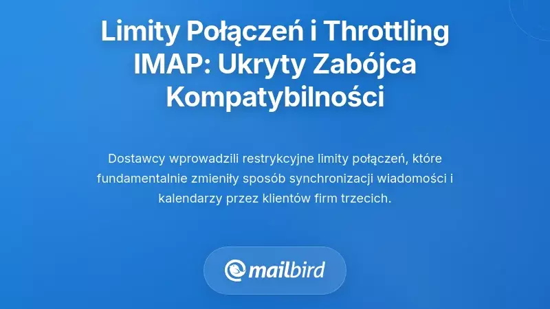 Limity Połączeń i Ograniczenia IMAP: Ukryty Zab&oacute;jca Kompatybilności
