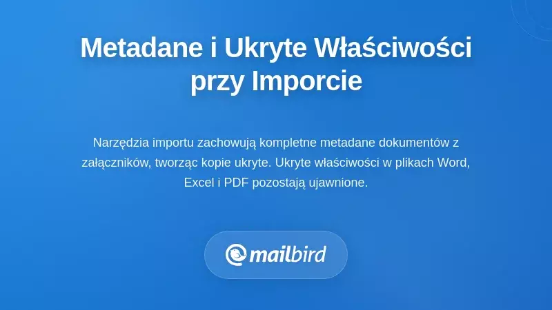 Metadane dokumentu i ukryte właściwości ujawnione podczas importu