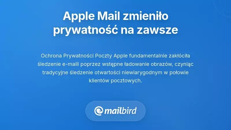Jak Mail Privacy Protection od Apple zmienił wszystko