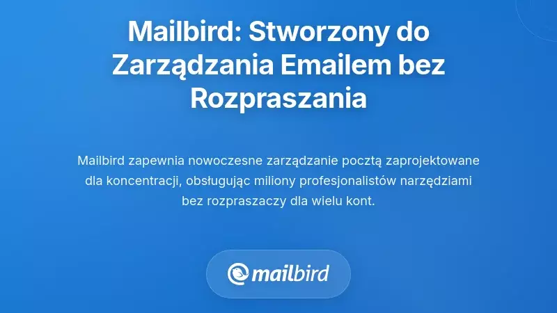 Mailbird: Zbudowany z myślą o zarządzaniu e-mailem bez rozproszeń