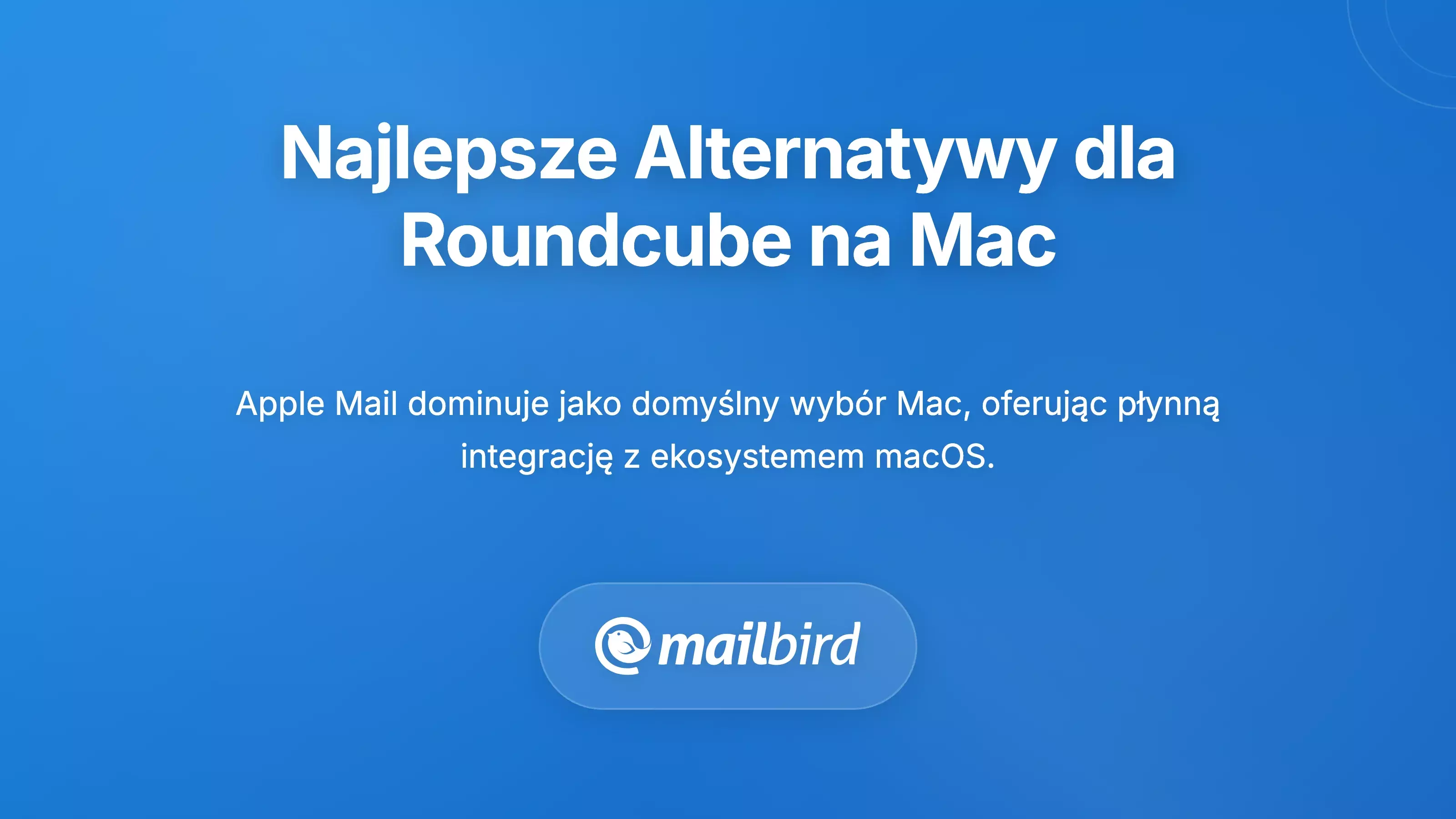Szczeg&oacute;łowa analiza najlepszych alternatyw Roundcube dla Mac