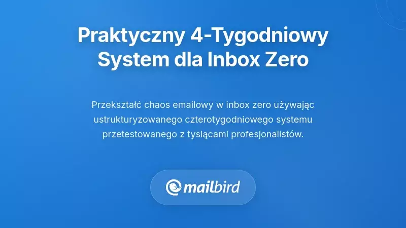 Praktyczny czterotygodniowy system osiągania zerowej skrzynki odbiorczej