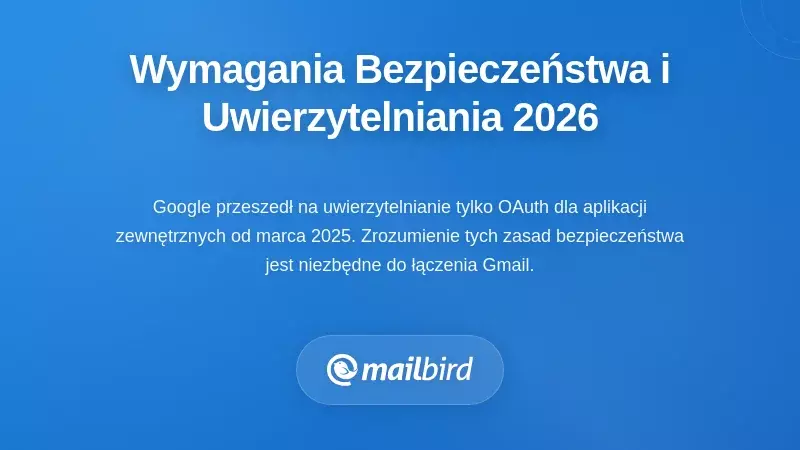 Ustawienia uwierzytelniania bezpieczeństwa Gmail do łączenia wielu kont w 2026 roku