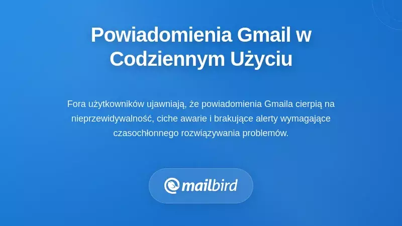 Jak powiadomienia Gmail zachowują się w codziennym użytkowaniu