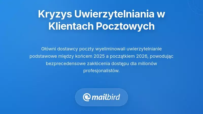 Kryzys protokołu uwierzytelniania łamiący klienty poczty na komputerach stacjonarnych