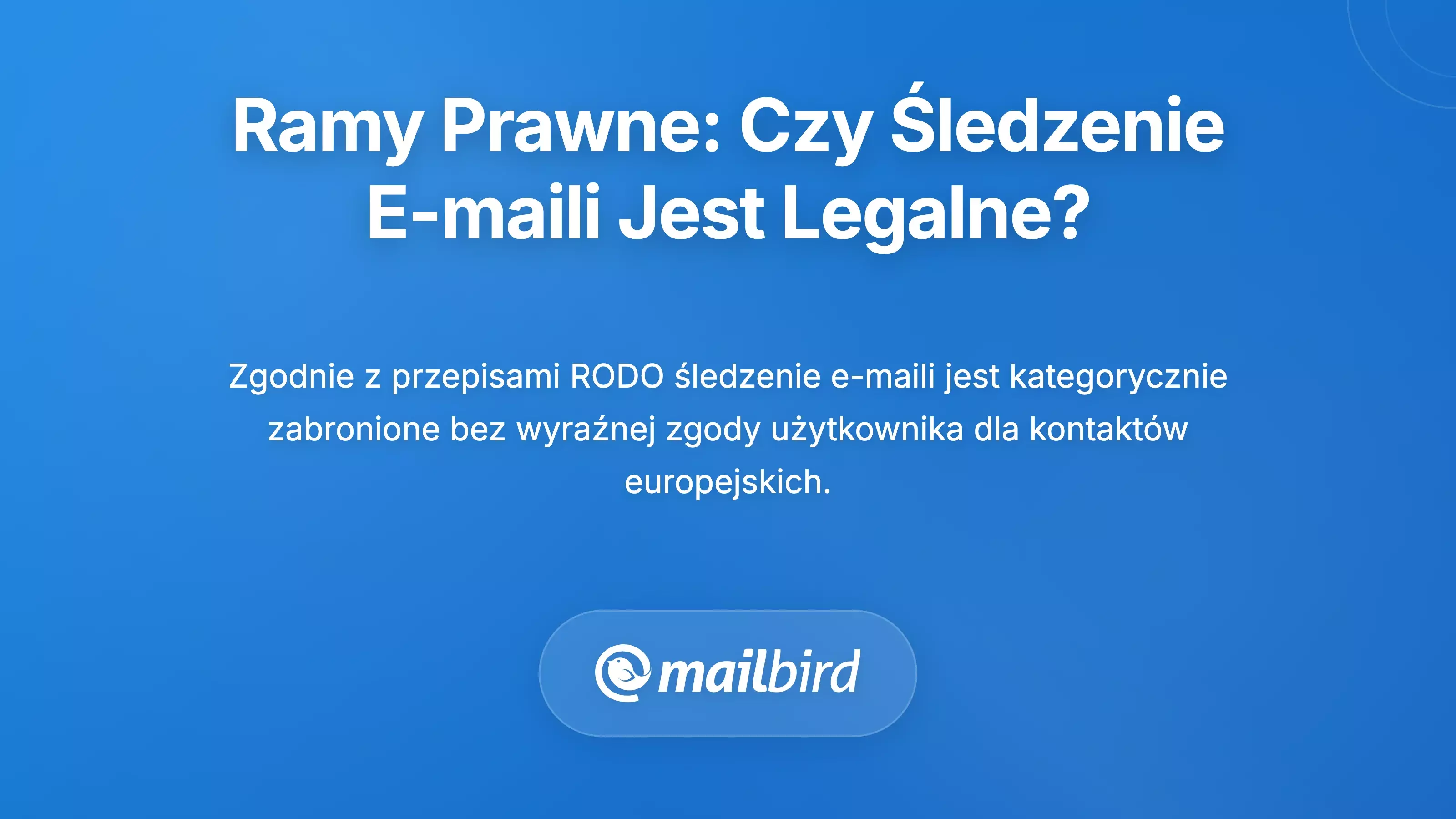 Ramowy kontekst prawny i regulacyjny: Czy śledzenie e-maili jest w og&oacute;le legalne?