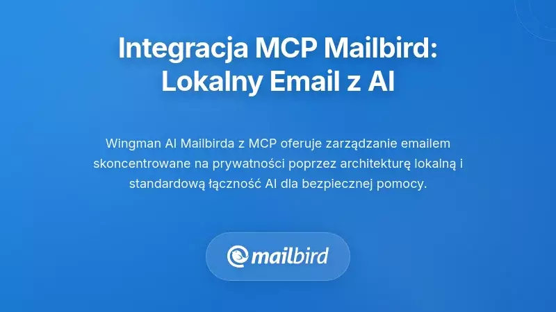 Miejsce desktopowych klientów poczty: lokalne przechowywanie a warstwa MCP