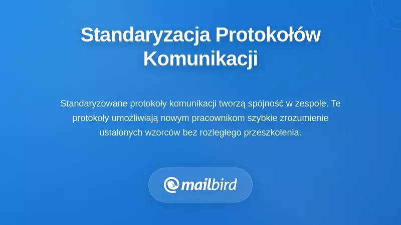 Członkowie zespołu współpracują nad znormalizowanymi protokołami i procedurami komunikacji e-mailowej