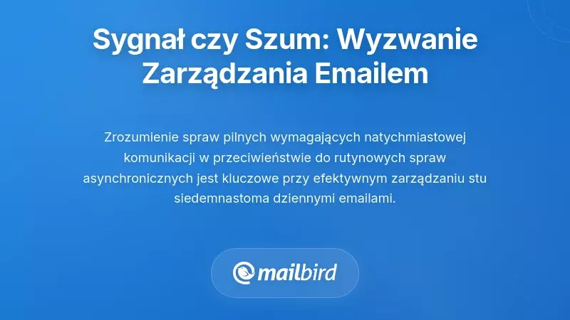 Oddzielanie sygnału od szumu: wyzwanie zarządzania e-mailem