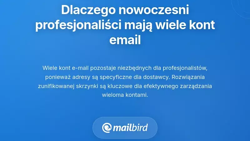 Dlaczego wiele kont e-mail to rzeczywistość wsp&oacute;łczesnych profesjonalist&oacute;w