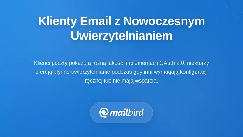 Wyb&oacute;r klient&oacute;w poczty e-mail, kt&oacute;re obsługują nowoczesną autoryzację