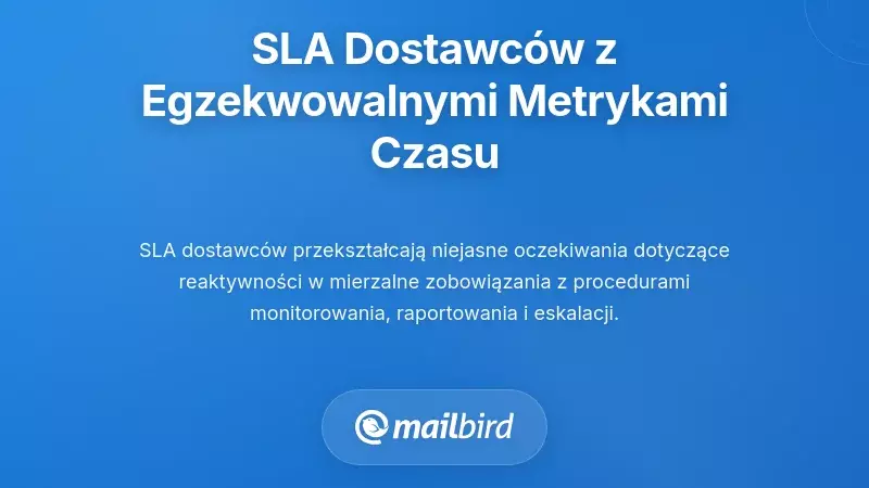Projektowanie SLA dostawców z wykonalnymi metrykami czasu reakcji