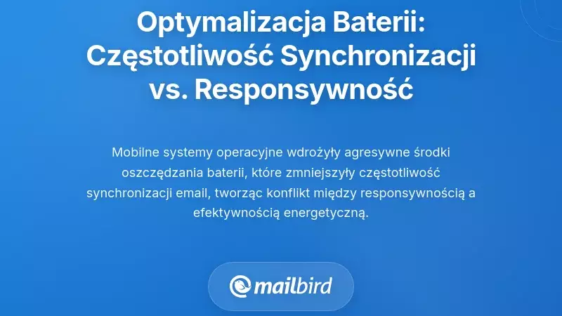 Optymalizacja baterii w urządzeniach mobilnych: dylemat częstotliwości synchronizacji a responsywności