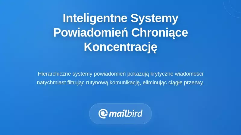 Tworzenie inteligentnych systemów powiadomień chroniących skupienie