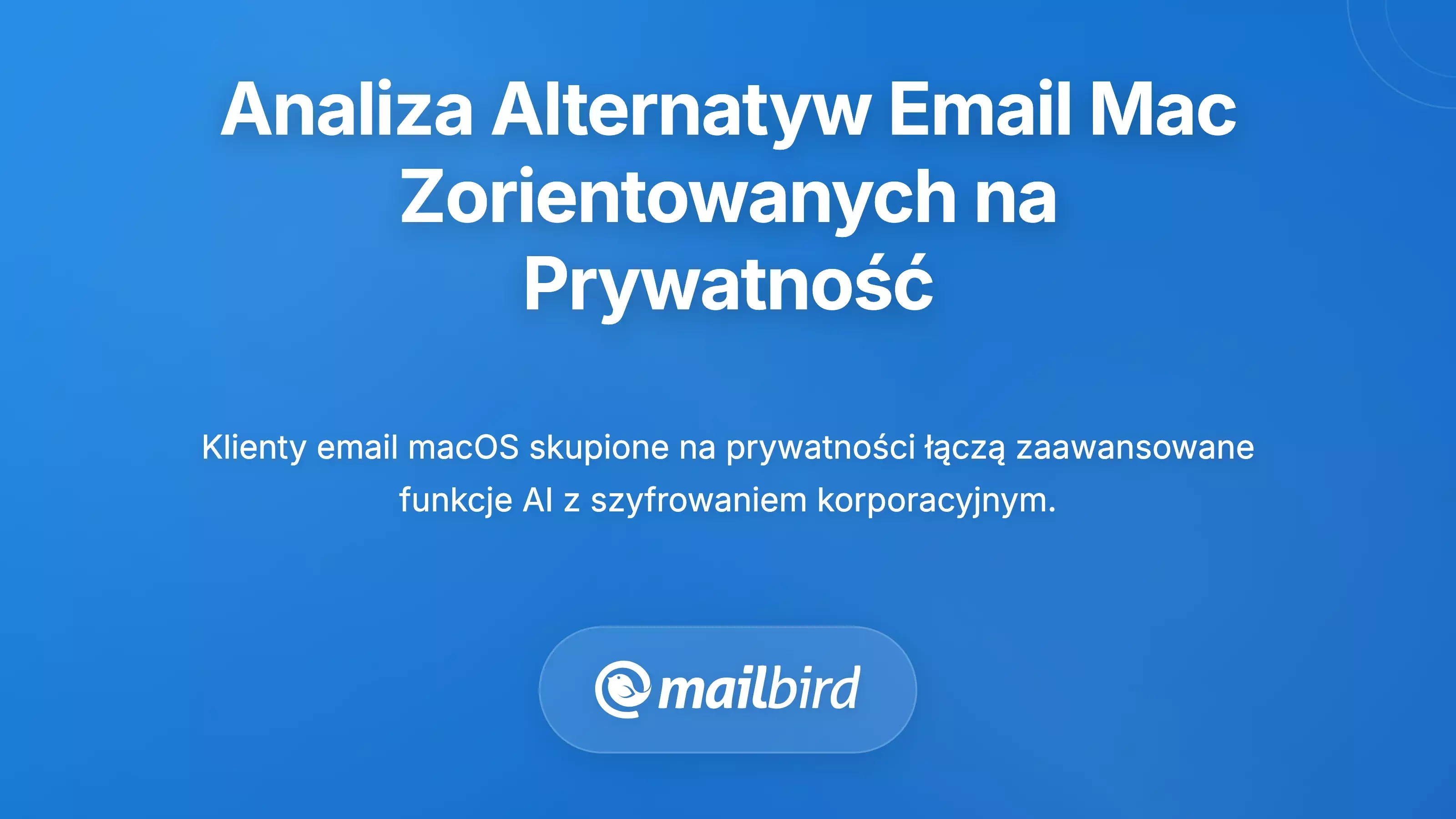 Kompleksowa analiza alternatyw e-mailowych dla Mac skoncentrowanych na prywatności