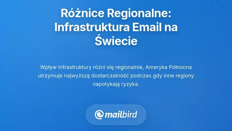 Warianty Regionalne: Jak Infrastruktura E-mailowa R&oacute;żni się na Świecie