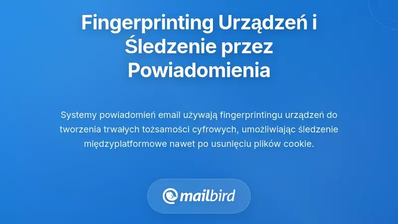 Identyfikacja urządzeń i trwałe śledzenie za pomocą system&oacute;w powiadomień