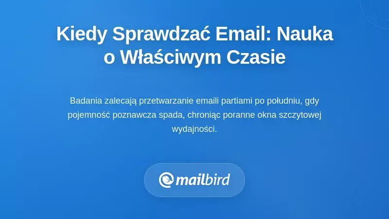 Nauka o czasie sprawdzania e-maili: kiedy naprawdę powinieneś sprawdzać swoją skrzynkę odbiorczą?