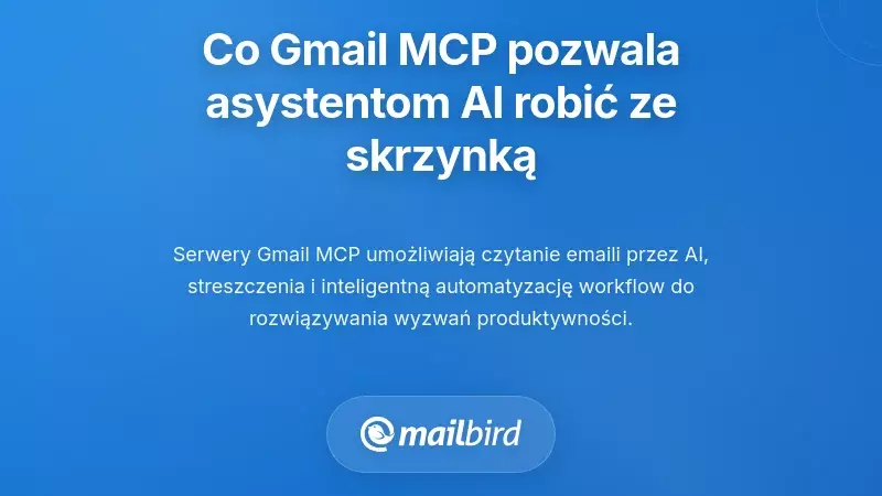 Co naprawdę pozwala asystentom AI Gmail MCP zrobić z Twoją skrzynką odbiorczą