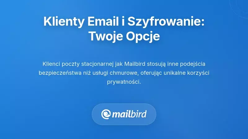 Klienci poczty na komputer i szyfrowanie: zrozumienie dostępnych opcji