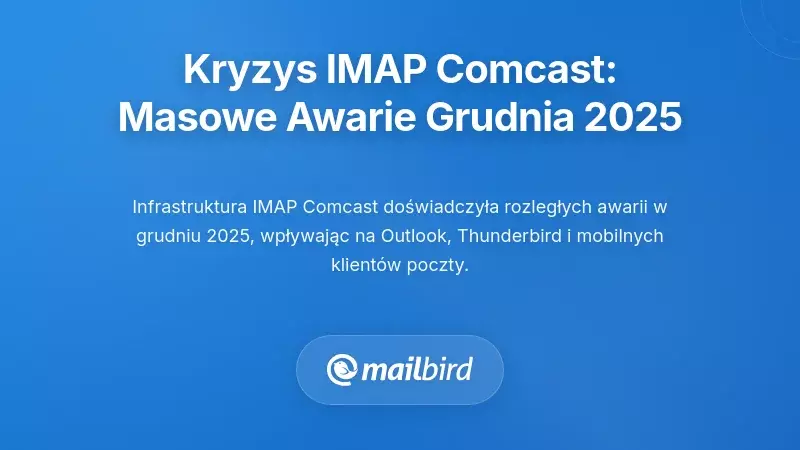 Kryzys IMAP w Comcast: Powszechne awarie grudnia 2025 roku