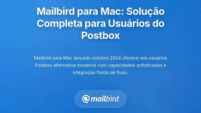 Mailbird para Mac: Uma Solu&ccedil;&atilde;o Abrangente para Utilizadores de Postbox Deslocados