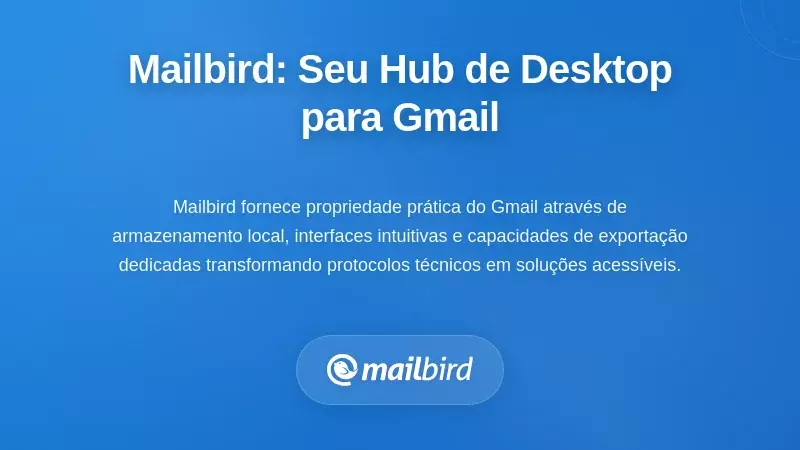 Interface do cliente de email desktop Mailbird mostrando op&ccedil;&otilde;es de backup de e-mails do Gmail e armazenamento local