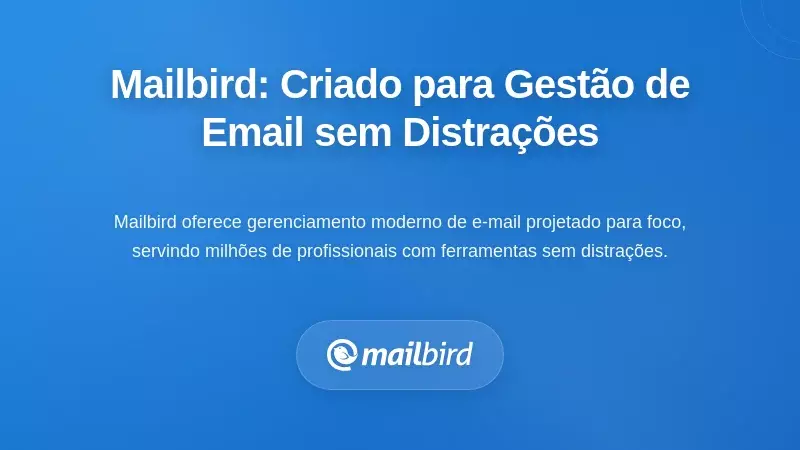 Mailbird: Desenvolvido para uma Gest&atilde;o de Email com Menos Distra&ccedil;&otilde;es